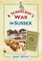A Schoolboy's War in Sussex by James Roffey, 9780752455181