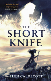 The Short Knife - 9781783449798 by Elen Caldecott, 9781783449798