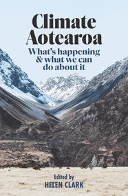 Climate Aotearoa (What's happening & what we can do about it) by Helen Clark, 9781988547633