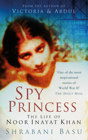 Spy Princess (The Life of Noor Inayat Khan) - 9780750950565 by Shrabani Basu, 9780750950565
