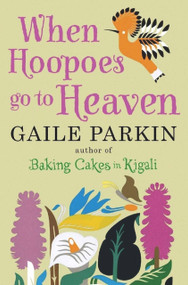 When Hoopoes Go To Heaven - 9780857897121 by Gaile Parkin, 9780857897121