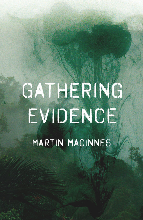 Gathering Evidence - 9781786493477 by Martin MacInnes, 9781786493477