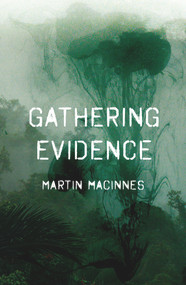 Gathering Evidence - 9781786493477 by Martin MacInnes, 9781786493477