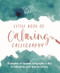Kirsten Burke's Little Book of Calming Calligraphy (15 minutes of mindfulness a day to help keep your worries at bay) by Kirsten Burke, 9781787414990