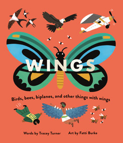 Wings (Birds, Bees, Biplanes, and Other Things With Wings) - 9780753476444 by Fatti Burke, Tracey Turner, 9780753476444