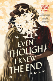 Even Though I Knew the End by C. L. Polk, 9781250849458