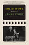 Solid Ivory (Memoirs) - 9781250859013 by James Ivory, Peter Cameron, 9781250859013