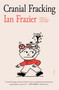 Cranial Fracking - 9781250859051 by Ian Frazier, 9781250859051