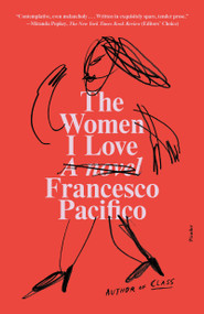 The Women I Love (A Novel) - 9781250858771 by Francesco Pacifico, Elizabeth Harris, 9781250858771
