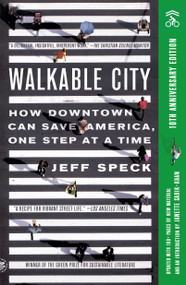 Walkable City (How Downtown Can Save America, One Step at a Time (Tenth Anniversary Edition)) by Jeff Speck, Janette Sadik-Khan, 9781250857989