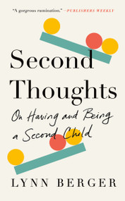 Second Thoughts (On Having and Being a Second Child) - 9781250838438 by Lynn Berger, 9781250838438