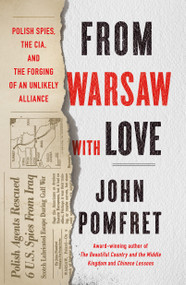 From Warsaw with Love (Polish Spies, the CIA, and the Forging of an Unlikely Alliance) - 9781250848802 by John Pomfret, 9781250848802