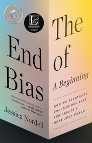 The End of Bias: A Beginning (How We Eliminate Unconscious Bias and Create a More Just World) - 9781250812087 by Jessica Nordell, 9781250812087