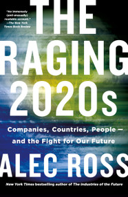 The Raging 2020s (Companies, Countries, People - and the Fight for Our Future) - 9781250848529 by Alec Ross, 9781250848529