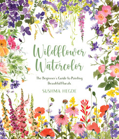 Wildflower Watercolor (The Beginner's Guide to Painting Beautiful Florals) by Sushma Hegde, 9781645676775