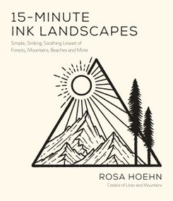 15-Minute Ink Landscapes (Simple, Striking, Soothing Lineart of Forests, Mountains, Beaches and More) by Rosa Hoehn, 9781645676973