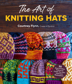 The Art of Knitting Hats (30 Easy-to-Follow Patterns to Create Your Own Colorwork Masterpieces) by Courtney Flynn, 9781645677017