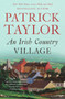 An Irish Country Village by Patrick Taylor, 9781250868992
