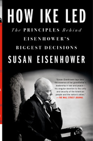 How Ike Led (The Principles Behind Eisenhower's Biggest Decisions) - 9781250852618 by Susan Eisenhower, 9781250852618