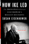 How Ike Led (The Principles Behind Eisenhower's Biggest Decisions) - 9781250852618 by Susan Eisenhower, 9781250852618