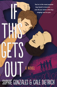 If This Gets Out (A Novel) - 9781250861818 by Sophie Gonzales, Cale Dietrich, 9781250861818