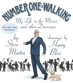 Number One Is Walking (My Life in the Movies and Other Diversions) by Steve Martin, Harry Bliss, 9781250815293