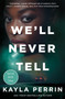 We'll Never Tell by Kayla Perrin, 9781250857514