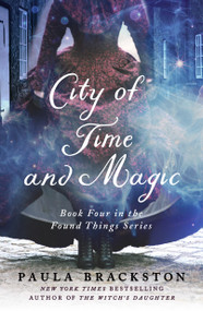 City of Time and Magic (Book Four in the Found Things Series) - 9781250269843 by Paula Brackston, 9781250269843