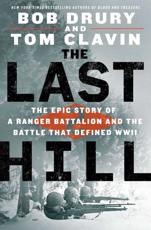 The Last Hill (The Epic Story of a Ranger Battalion and the Battle That Defined WWII) by Bob Drury, Tom Clavin, 9781250247162