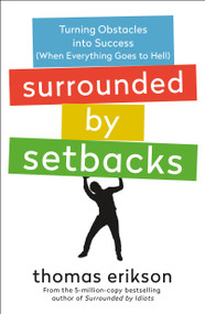 Surrounded by Setbacks (Turning Obstacles into Success (When Everything Goes to Hell) [The Surrounded by Idiots Series]) - 9781250862136 by Thomas Erikson, 9781250862136