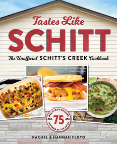 Tastes Like Schitt (The Unofficial Schitt's Creek Cookbook) by Rachel Floyd, Hannah Floyd, 9781956403084