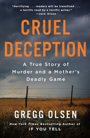 Cruel Deception (A True Story of Murder and a Mother's Deadly Game) by Gregg Olsen, 9781250861405