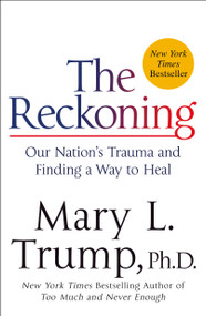 The Reckoning (Our Nation's Trauma and Finding a Way to Heal) - 9781250864635 by Mary L. Trump, PhD, 9781250864635