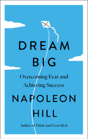 Dream Big (Overcoming Fear and Achieving Success) by Napoleon Hill, 9781250861863