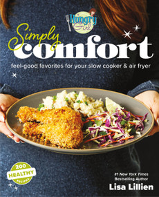 Hungry Girl Simply Comfort (Feel-Good Favorites for Your Slow Cooker & Air Fryer) by Lisa Lillien, 9781250310941