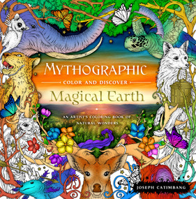 Mythographic Color and Discover: Magical Earth (An Artist's Coloring Book of Natural Wonders) by Joseph Catimbang, 9781250282118