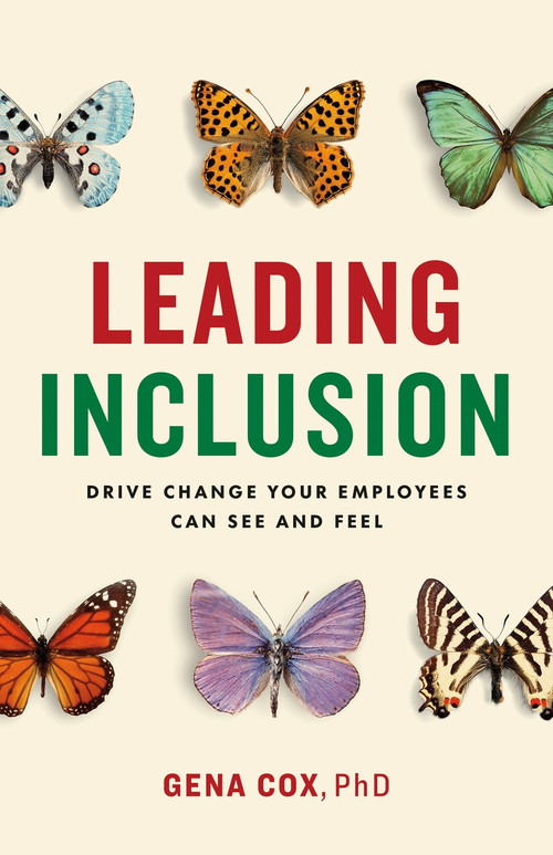 Leading Inclusion (Drive Change Your Employees Can See and Feel) by Gena Cox, 9781774581797