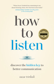 How to Listen (Discover the Hidden Key to Better Communication) by Oscar Trimboli, 9781774581919