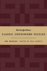 The New York Times Classic Crossword Puzzles (Cranberry and Gold) (100 Puzzles Edited by Will Shortz) by The New York Times, Will Shortz, 9781250851482