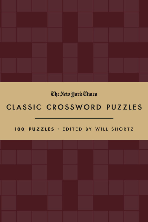The New York Times Classic Crossword Puzzles (Cranberry and Gold) (100 Puzzles Edited by Will Shortz) by The New York Times, Will Shortz, 9781250851482
