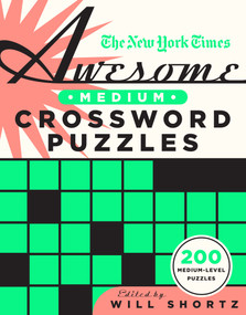 The New York Times Awesome Medium Crossword Puzzles (200 Medium-Level Puzzles) by The New York Times, Will Shortz, 9781250851505