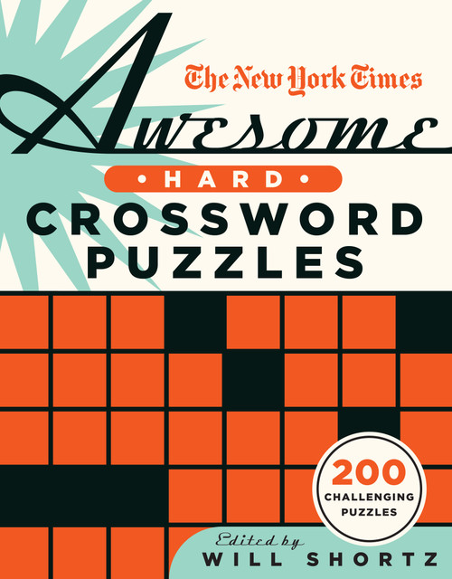 The New York Times Awesome Hard Crossword Puzzles (200 Challenging Puzzles) by The New York Times, Will Shortz, 9781250851512