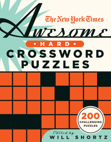 The New York Times Awesome Hard Crossword Puzzles (200 Challenging Puzzles) by The New York Times, Will Shortz, 9781250851512