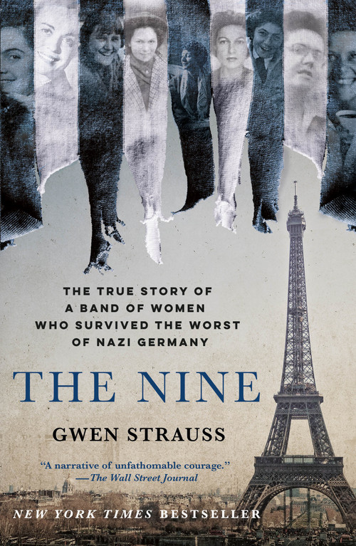 The Nine (The True Story of a Band of Women Who Survived the Worst of Nazi Germany) - 9781250853561 by Gwen Strauss, 9781250853561