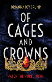 Of Cages and Crowns by Brianna Joy Crump, 9781990259029