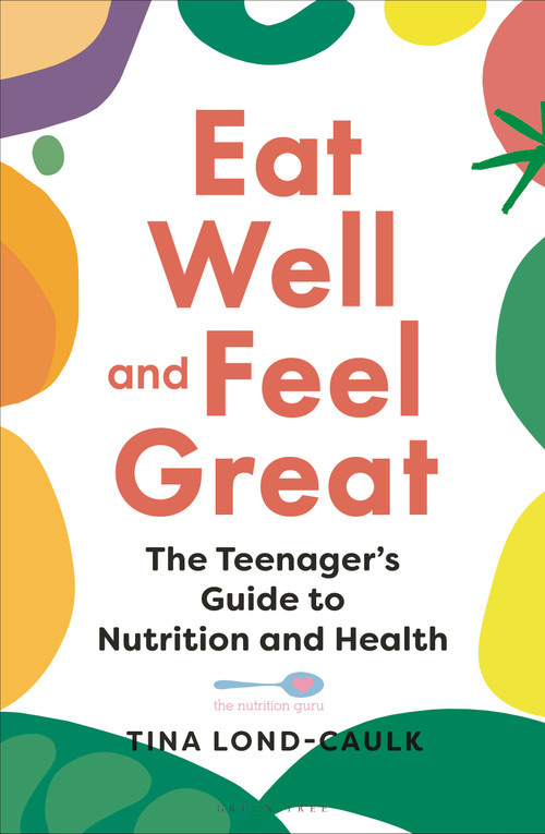 Eat Well and Feel Great (The Teenager's Guide to Nutrition and Health) by Tina Lond-Caulk, 9781399401944