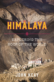 Himalaya (Exploring the Roof of the World) by John Keay, 9781632869432