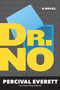 Dr. No (A Novel) by Percival Everett, 9781644452080