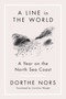 A Line in the World (A Year on the North Sea Coast) by Dorthe Nors, 9781644452097