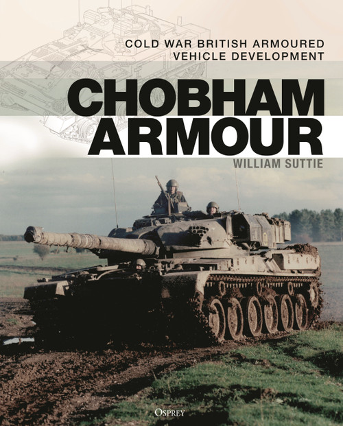 Chobham Armour (Cold War British Armoured Vehicle Development) by William Suttie, 9781472855268